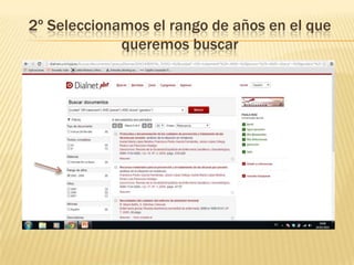 2º Seleccionamos el rango de años en el que
queremos buscar
 