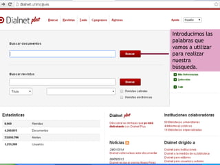 Introducimos las
palabras que
vamos a utilizar
para realizar
nuestra
búsqueda.
 