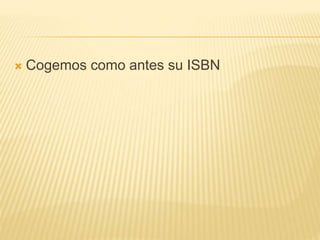  Cogemos como antes su ISBN
 