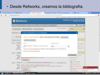 ●   Desde Refworks, creamos la bibliografía.
 