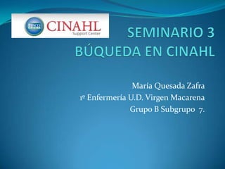 María Quesada Zafra
1º Enfermería U.D. Virgen Macarena
              Grupo B Subgrupo 7.
 