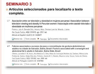 SEMINARIO 3 
 Artículos seleccionados para localizarlo a texto 
completo. 
 