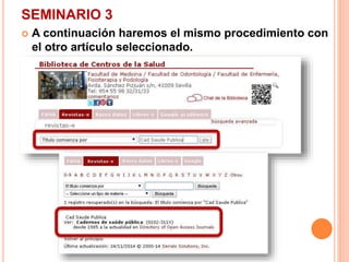 SEMINARIO 3 
 A continuación haremos el mismo procedimiento con 
el otro artículo seleccionado. 
 