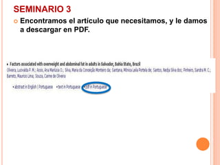 SEMINARIO 3 
 Encontramos el artículo que necesitamos, y le damos 
a descargar en PDF. 
 
