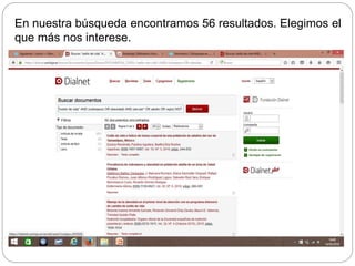 En nuestra búsqueda encontramos 56 resultados. Elegimos el
que más nos interese.
 