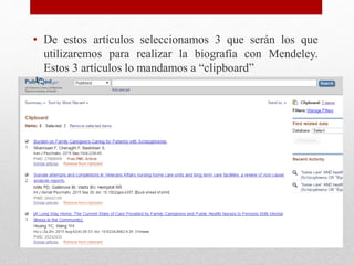 • De estos artículos seleccionamos 3 que serán los que
utilizaremos para realizar la biografía con Mendeley.
Estos 3 artículos lo mandamos a “clipboard”
 