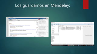 Los guardamos en Mendeley:
 