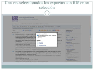 Una vez seleccionados los exportas con RIS en su
selección
 