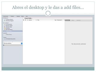Abres el desktop y le das a add files…
 