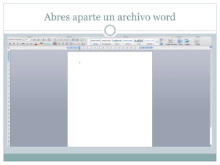 Abres aparte un archivo word
 