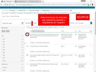 Seleccionamos los artículos
que queramos guardar y
cliqueamos en «export»
SCOPUS
 