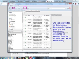 Una vez guardados
los documentos
debemos sincronizar
(para que nos
aparezcan) y
ordenarlos en
carpetas (esto es
opcional, pero así es
menos lioso)
 