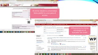 Al entrar desde la universidad,
fama pedirá tu uvus para el
acceso
Utilizaremos la misma
estrategia en el
buscador de cinahl
 