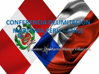 Expositor: Dr. Martín Manco Villacorta
 