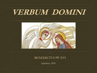 VERBUM  DOMINI BENEDICTUS PP. XVI Septiembre, 2010 