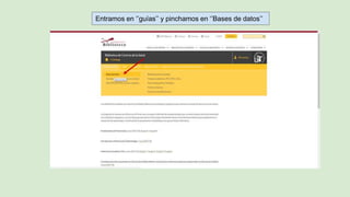 Entramos en ‘’guías’’ y pinchamos en ‘’Bases de datos’’
 