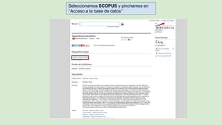 Seleccionamos SCOPUS y pinchamos en
‘’Acceso a la base de datos’’
 