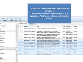 Los artículos seleccionados nos aparecerán en
Mendeley.
Cliqueamos sobre ellos y eliminamos lo que
aparece en “city” para evitar una bibliografía
errónea.
 