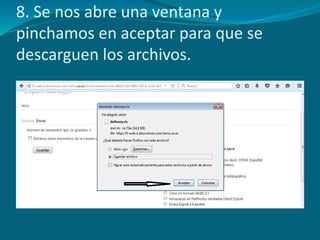 8. Se nos abre una ventana y
pinchamos en aceptar para que se
descarguen los archivos.
 