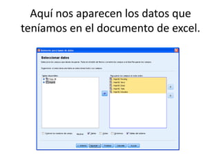 Aquí nos aparecen los datos que
teníamos en el documento de excel.
 