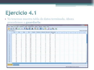 • Ya tenemos nuestra tabla de datos terminada. Ahora
procedemos a guardarla:
 