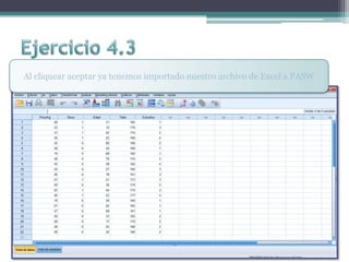 Al cliquear aceptar ya tenemos importado nuestro archivo de Excel a PASW
 