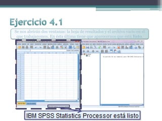 Se nos abrirán dos ventanas: la hoja de resultados y el archivo vacío en el
que trabajaremos. En ésta última tiene que aparecernos que está listo.
 