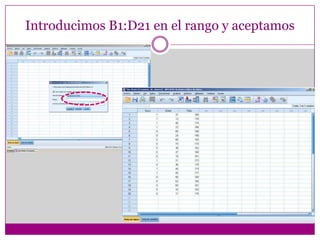 Introducimos B1:D21 en el rango y aceptamos
 