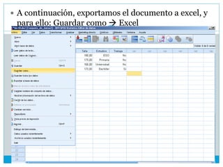  A continuación, exportamos el documento a excel, y
para ello: Guardar como  Excel
 