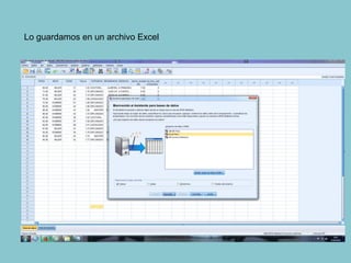 Lo guardamos en un archivo Excel
 