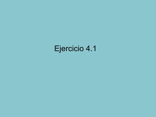 Ejercicio 4.1
 