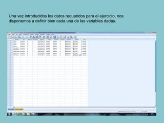 Una vez introducidos los datos requeridos para el ejercicio, nos
disponemos a definir bien cada una de las variables dadas.
 