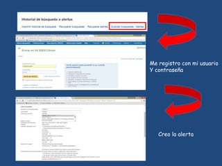 Me registro con mi usuario
Y contraseña
Creo la alerta
 