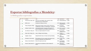 3) Bibliografías exportadas
Exportar bibliografías a Mendeley:
 