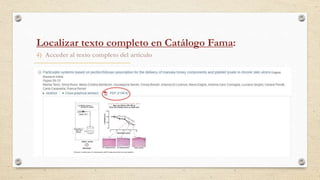 4) Acceder al texto completo del artículo
Localizar texto completo en Catálogo Fama:
 