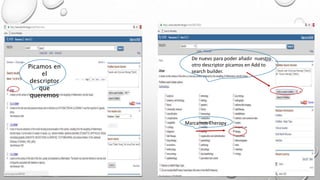 Picamos en
el
descriptor
que
queremos
De nuevo para poder añadir nuestro
otro descriptor picamos en Add to
search builder.
Marcamos Therapy
 