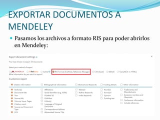 EXPORTAR DOCUMENTOS A
MENDELEY
Pasamos los archivos a formato RIS para poder abrirlos
en Mendeley: