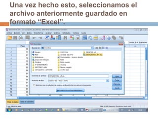 Una vez hecho esto, seleccionamos el
archivo anteriormente guardado en
formato “Excel”.