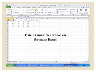 Este es nuestro archivo en
formato Excel
 