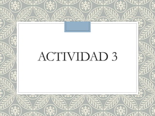 ACTIVIDAD 3
 