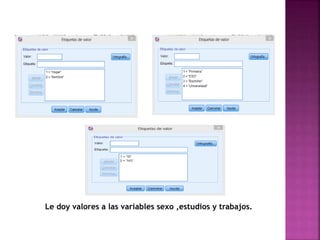 Le doy valores a las variables sexo ,estudios y trabajos.
 