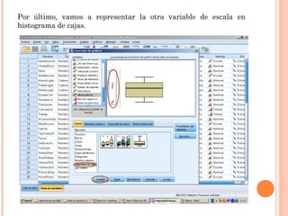 Por último, vamos a representar la otra variable de escala en
histograma de cajas.
 