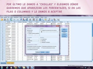 Por último le damos a “casillas” y elegimos dónde
queremos que aparezcan los porcentajes, si en las
filas o columnas y le damos a aceptar
 