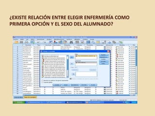 ¿EXISTE RELACIÓN ENTRE ELEGIR ENFERMERÍA COMO
PRIMERA OPCIÓN Y EL SEXO DEL ALUMNADO?
 