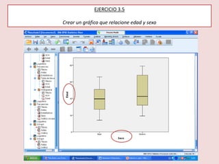 EJERCICIO 3.5
Crear un gráfico que relacione edad y sexo
 