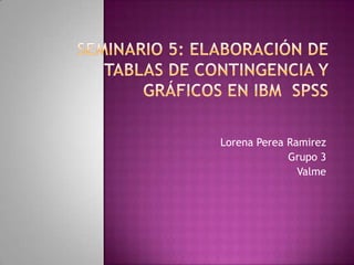 Lorena Perea Ramirez
Grupo 3
Valme
 