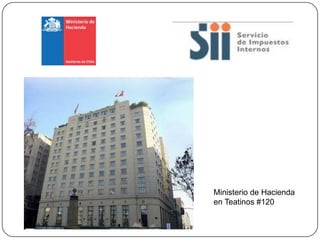 Ministerio de Hacienda
en Teatinos #120
 