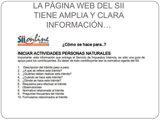 LA PÁGINA WEB DEL SII
TIENE AMPLIA Y CLARA
INFORMACIÓN…
 