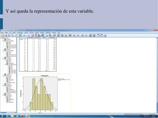 Y así queda la representación de esta variable.
 