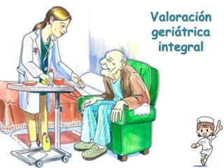Valoración
geriátrica
integral
 
